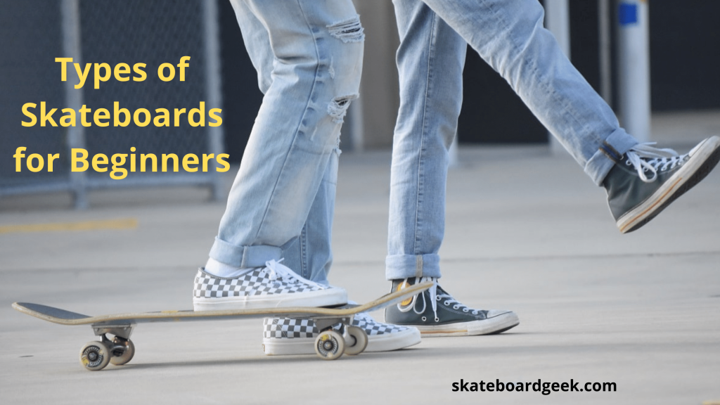 types of skateboards for beginners