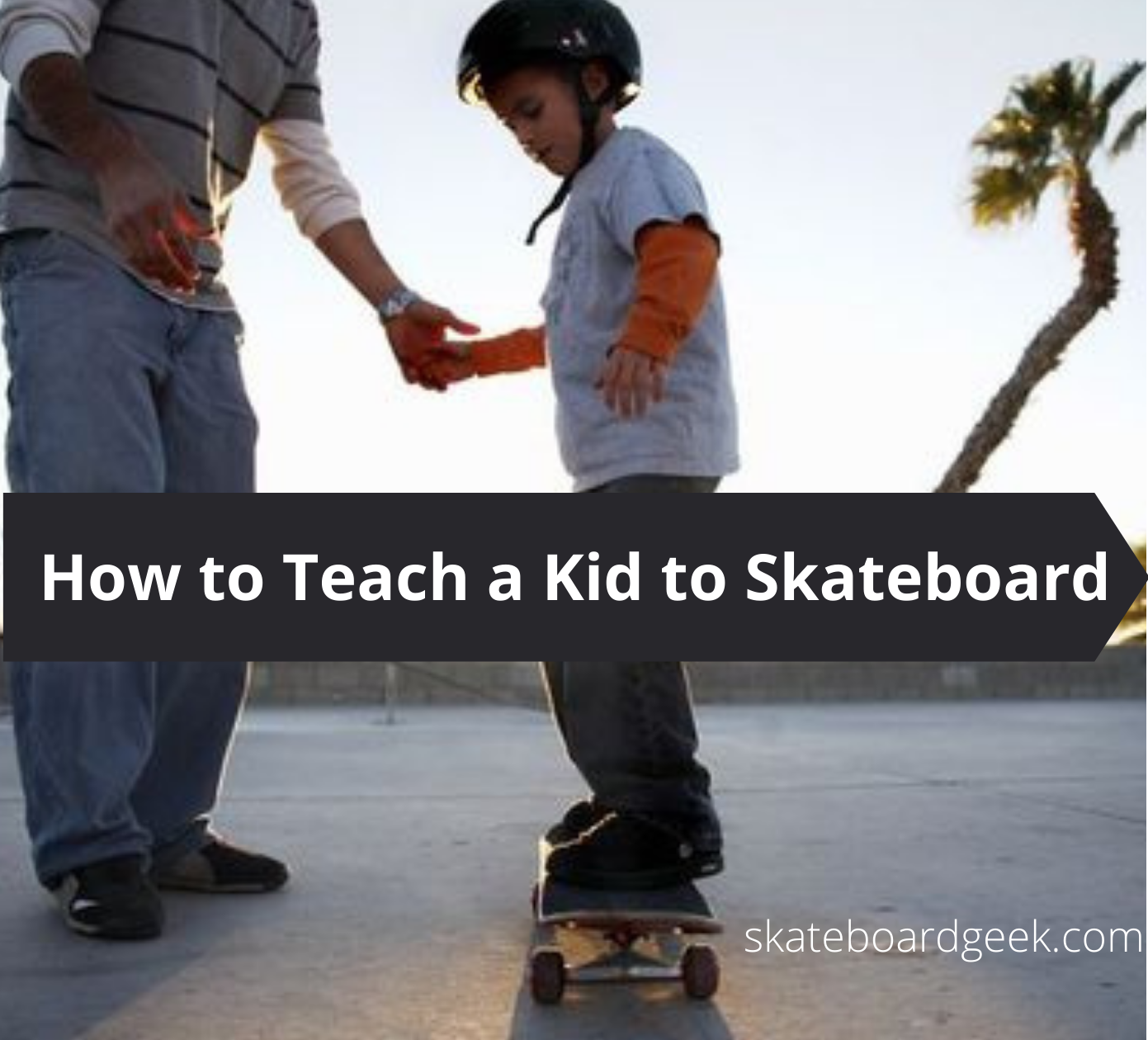 How To Teach A Kid To Skateboard