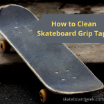 How to Clean Skateboard Grip Tape