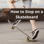 How to Stop on a Skateboard