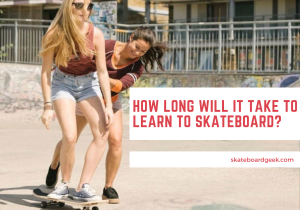 How Long Does It Take to Learn to Skateboard?