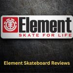 Element Skateboard Reviews