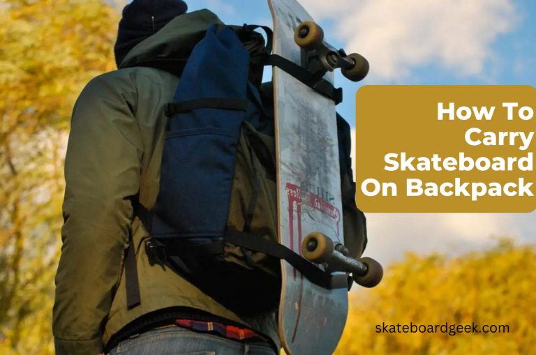 How To Carry A Skateboard On Backpack Like A Pro