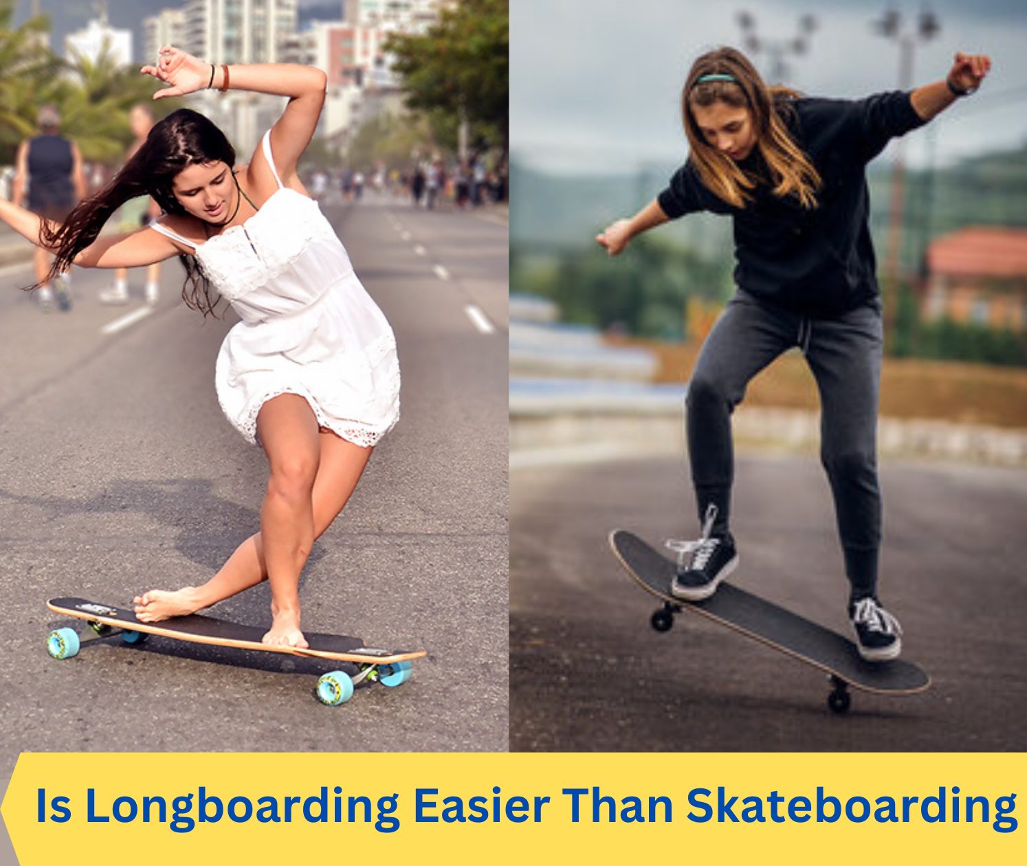 Is Longboarding Easier Than Skateboarding For Beginners?