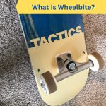 What Is Wheelbite On A Skateboard? [How To Prevent & Fix It?]