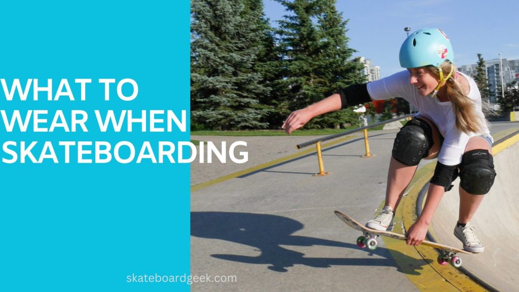 what to wear when skateboarding