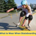 What to Wear When Skateboarding? [Clothes for Girls and Guys]