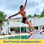 Best Female Skateboarders – Famous & Hottest Skater Women