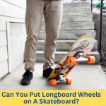 can you put longboard wheels on a regular skateboard