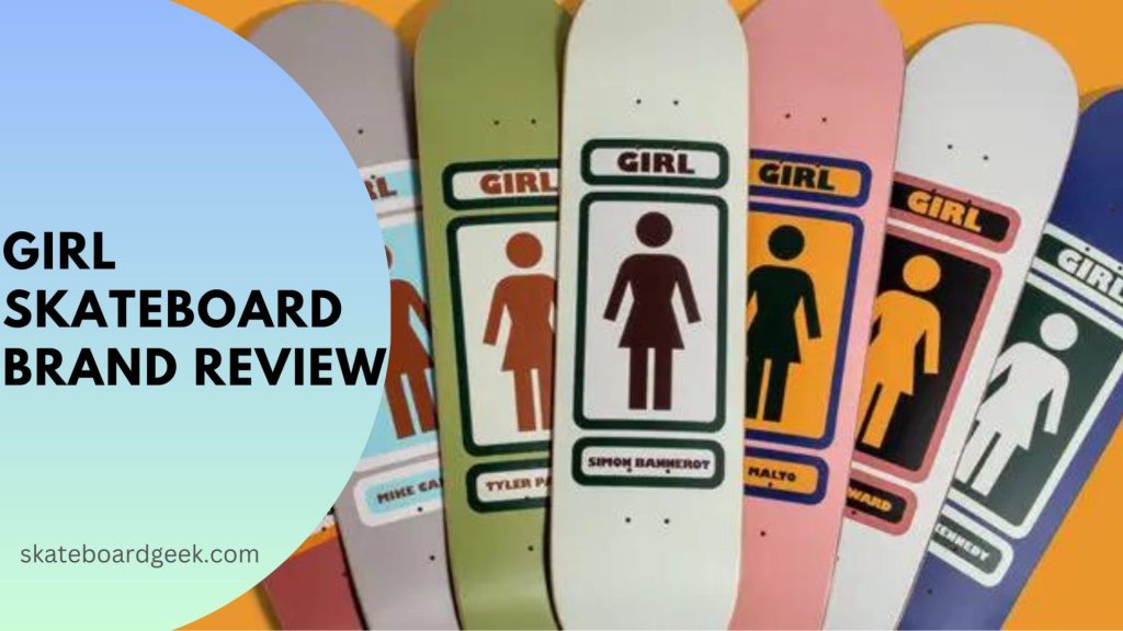 girl skateboard brand reviews