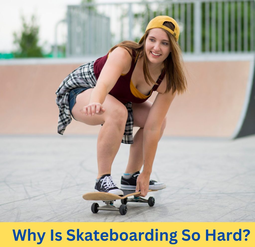 Why Is Skateboarding So Hard to learn