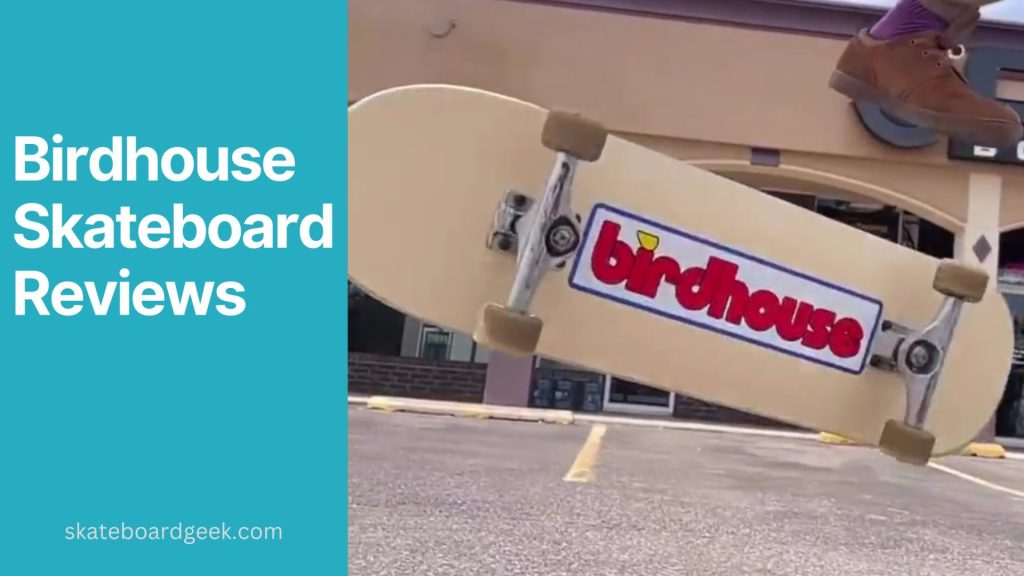 birdhouse skateboards review