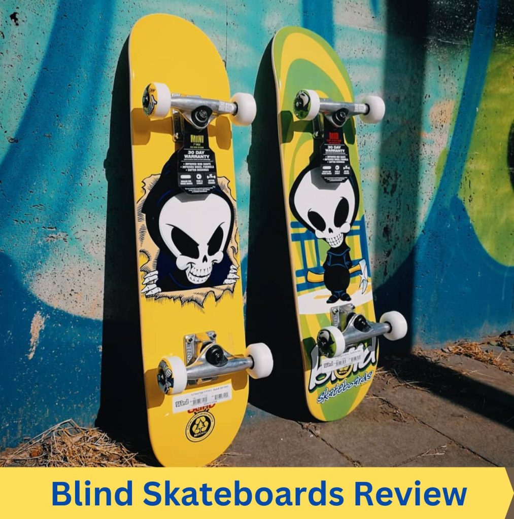 blind skateboards reviews