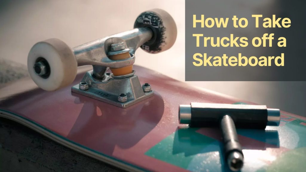 How to Take Trucks off a Skateboard