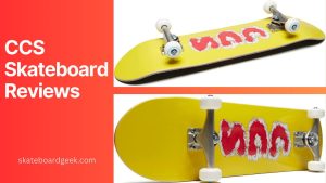 CCS Skateboard Reviews - [Why They Are Trusted & Popular]